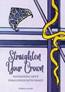 STRAIGHTEN YOUR CROWN - Debbie Adams - 9781637926741