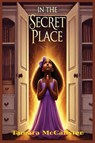 IN THE SECRET PLACE - Tamara McCalister - 9781637929070