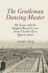 The Gentleman Dancing-Master - Jennifer Thorp - 9781638040958