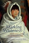 Marking Whiteness - Sonita Sarker ; Jennifer Nesbit - 9781638041801
