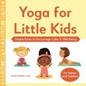Yoga for Little Kids: Simple Poses to Encourage Calm & Well-Being - Nicole Koleshis - 9781638073239