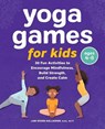 Yoga Games for Kids: 30 Fun Activities to Encourage Mindfulness, Build Strength, and Create Calm - Lani Rosen-Gallagher - 9781638073246