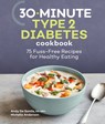 30-Minute Type 2 Diabetes Cookbook - Andy de Santis ; Michelle Anderson - 9781638074779