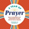 A Year of Prayer: Daily Moments of Contemplation, Devotion & Grace - Stefanie Rouse - 9781638077596
