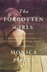 The Forgotten Girls: A Memoir of Friendship and Lost Promise in Rural America - Monica Potts - 9781638087144