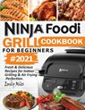 Ninja Foodi Grill Cookbook For Beginners #2021 - Emily Miles - 9781638100010