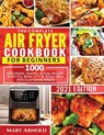 The Complete Air Fryer Cookbook for Beginners - Mary Arnold - 9781638100157