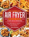 The Complete Air Fryer Cookbook For Beginners - Kate Holmes - 9781638100225