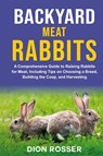 Backyard Meat Rabbits - Dion Rosser - 9781638182771