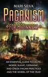 Paganism for Beginners - Mari Silva - 9781638182979