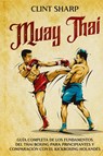 Muay Thai - Clint Sharp - 9781638184102