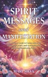 Spirit Messages and Manifestation - Mari Silva - 9781638185468