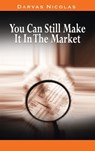 You Can Still Make It In The Market by Nicolas Darvas (the author of How I Made $2,000,000 In The Stock Market) - Nicolas Darvas - 9781638231226