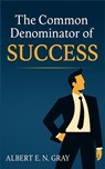 The Common Denominator of Success - Albert E. N. Gray - 9781638233947