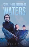 Cold-Blooded Waters - Theodore F Lee - 9781638291701