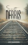 Sweet Debris - Kent Cruickshank - 9781638297864