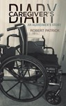 Caregiver's Diary - Robert Patrick - 9781638298878
