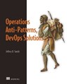 Operations Anti-Patterns, DevOps Solutions - Jeffery Smith - 9781638350798