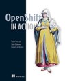 OpenShift in Action - John Osborne ; Jamie Duncan - 9781638356158