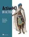ActiveMQ in Action - Dejan Bosanac ; Bruce Snyder ; Rob Davies - 9781638357025