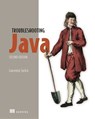 Troubleshooting Java, Second Edition - Laurentiu Spilca - 9781638357940