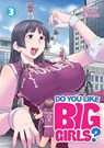 Do You Like Big Girls? Vol. 3 - Goro Aizome - 9781638581529