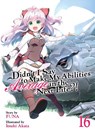 Didn't I Say to Make My Abilities Average in the Next Life?! (Light Novel) Vol. 16 - Funa - 9781638583639