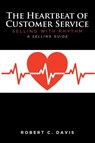 The Heartbeat of Customer Service - Robert C Davis - 9781638600534