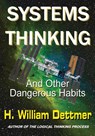 Systems Thinking - And Other Dangerous Habits - H William Dettmer - 9781638680024