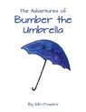 The Adventures of Bumber the Umbrella - Elki Powers - 9781638680819