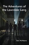The Adventures of the Lawndale Gang - Dan McMeans - 9781638681953