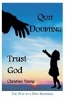 Quit Doubting, Trust God - Christine Young - 9781638741244