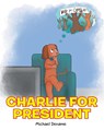 Charlie for President - Michael Dename - 9781638749004
