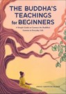 The Buddha's Teachings for Beginners - Emily Griffith Burke - 9781638782421