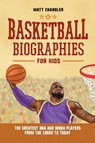Basketball Biographies for Kids - Matt Chandler - 9781638783794