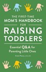 The First-Time Mom's Handbook for Raising Toddlers - Kristin Pleines - 9781638784104