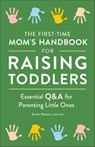 The First-Time Mom's Handbook for Raising Toddlers - Kristin Pleines - 9781638785194