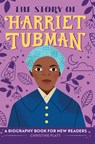 The Story of Harriet Tubman: An Inspiring Biography for Young Readers - Christine Platt - 9781638788263