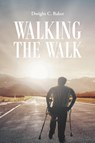 Walking the Walk - Dwight C Baker - 9781638857051