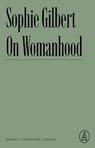 Gilbert, S: ON WOMANHOOD - Sophie Gilbert - 9781638930662