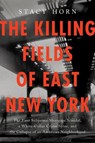 The Killing Fields of East New York: The First Subprime Mortgage Scandal, a White-Collar Crime Spree, and the Collapse of an American Neighborhood - Stacy Horn - 9781638934011