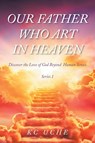 Our Father Who Art In Heaven - K C Uche - 9781639031573