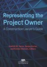 Representing the Project Owner: A Construction Lawyer's Guide - Anatoly M. Darov - 9781639055715