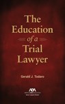 The Education of a Trial Lawyer - Gerald Joseph Todaro - 9781639057399