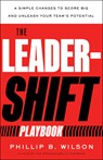 The Leader-Shift Playbook - Phillip B Wilson - 9781639081172