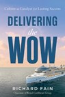 Delivering the Wow - Richard Fain - 9781639081592