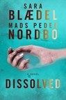 Dissolved - Sara Blaedel ; Mads Peder Nordbo - 9781639105953