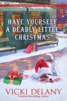 Have Yourself a Deadly Little Christmas - Vicki Delany - 9781639107384