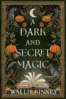 A Dark and Secret Magic - Wallis Kinney - 9781639109890