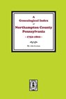 A Genealogical Index of Northampton County, Pennsylvania, 1752-1802. - John Eyerman - 9781639140947